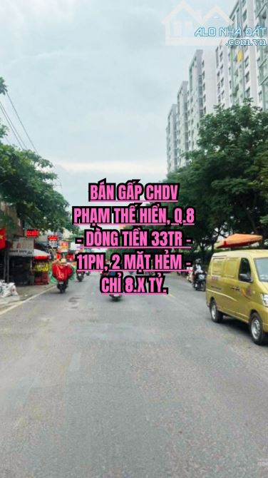🔥 BÁN GẤP CHDV PHẠM THẾ HIỂN, Q.8 - DÒNG TIỀN 33TR - 11PN, 2 MẶT HẺM - CHỈ 8.X TỶ.