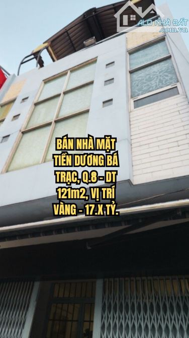 🏠 BÁN NHÀ MẶT TIỀN DƯƠNG BÁ TRẠC, Q.8 - DIỆN TÍCH LỚN, VỊ TRÍ VÀNG - 17.X TỶ.