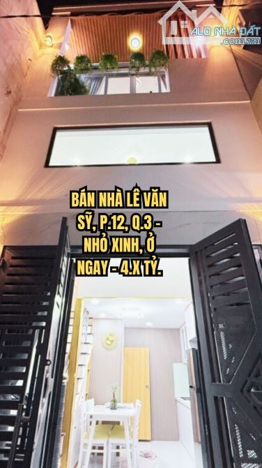 🏠 BÁN NHÀ LÊ VĂN SỸ, P.12, Q.3 - NHỎ XINH, Ở NGAY - 4.X TỶ.