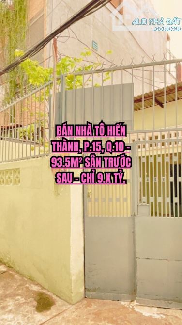 🔥 BÁN NHÀ TÔ HIẾN THÀNH, P.15, Q.10 - 93.5M² SÂN TRƯỚC SAU - CHỈ 9.X TỶ.