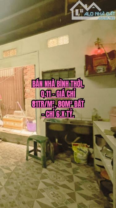 🔥 BÁN NHÀ BÌNH THỚI, Q.11 - GIÁ CHỈ 81TR/M², 80M² ĐẤT - CHỈ 6.X TỶ.