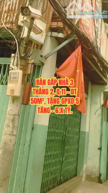 🔥 BÁN GẤP NHÀ 3 THÁNG 2, Q.11 - DT 50M², TẶNG GPXD 5 TẦNG - 6.X TỶ.