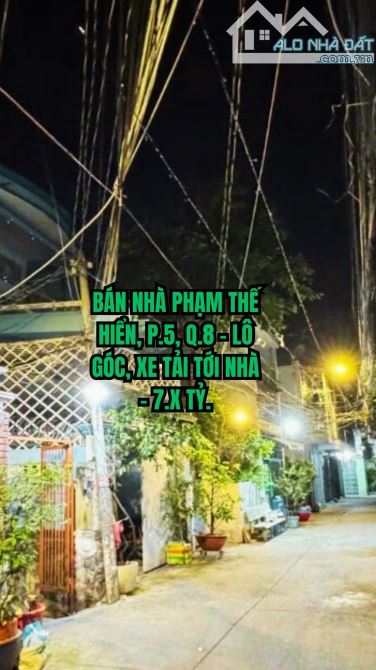 🏠 BÁN NHÀ PHẠM THẾ HIỂN, P.5, Q.8 - LÔ GÓC, XE TẢI TỚI NHÀ - 7.X TỶ.
