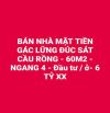 BÁN NHÀ MẶT TIỀN  GÁC LỮNG ĐÚC SÁT CẦU RỒNG - 60M2 - NGANG 4 - Đầu tư / ở- 6 TỶ xx