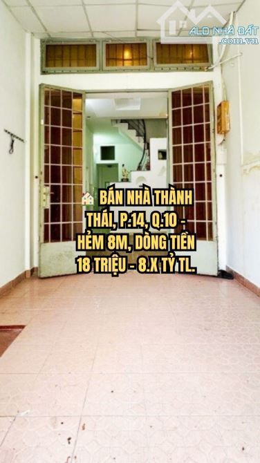 🏠 BÁN NHÀ THÀNH THÁI, P.14, Q.10 - HẺM 8M, DÒNG TIỀN 18 TRIỆU - 8.X TỶ TL.