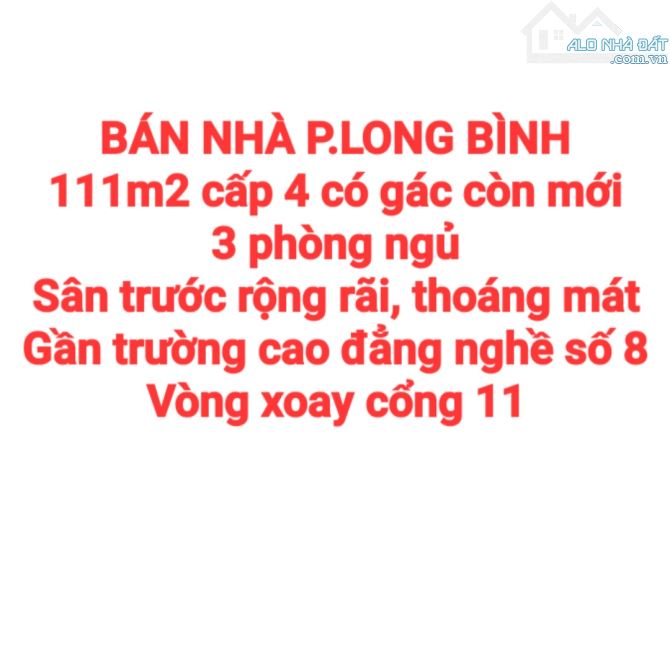 BÁN NHÀ 111m2 P.LONG BÌNH, GẦN VÒNG XOAY CỔNG 11, TRƯỜNG CAO ĐẲNG NGHỀ SỐ 8
