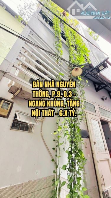 🏠 BÁN NHÀ NGUYỄN THÔNG, P.9, Q.3 - NGANG KHỦNG, TẶNG NỘI THẤT - 6.X TỶ.