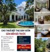 CHO THUÊ BIỆT THỰ SÂN VƯỜN - 625M2 GẦN BIỂN BÃI TRƯỚC - GIÁ 47 TRIỆU/THÁNG