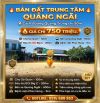 Chỉ 750 triệu CÓ NGAY LÔ ĐẤT trung tâm Quảng Ngãi, cách đường Quang Trung chỉ 50m